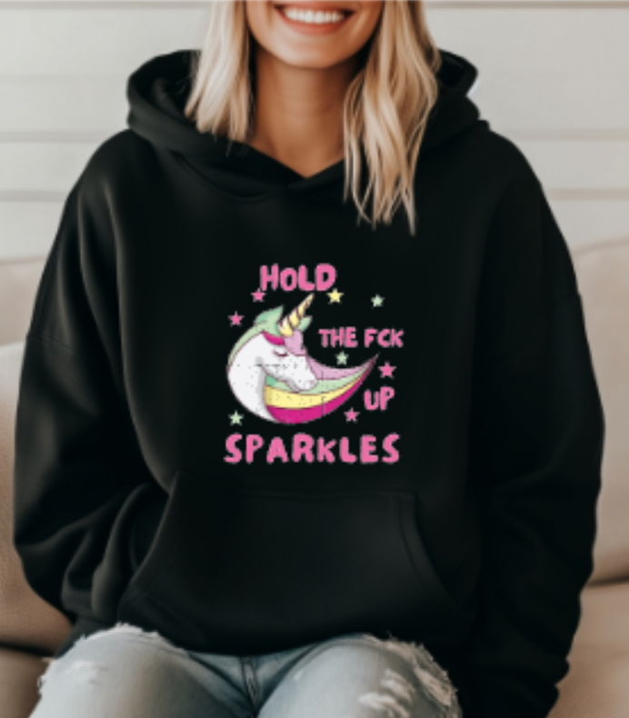 Hold The Fck Up Sparkles Hoodie!